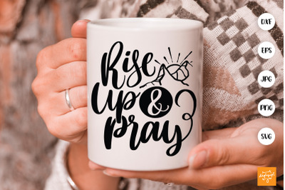 Rise Up And Pray SVG Religious Quotes