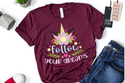 Follow Your Dreams SVG Unicorn Quotes