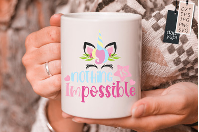 Nothing Is Impossible SVG Unicorn Quotes