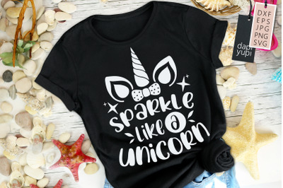 Sparkle Like A Unicorn SVG Unicorn Quotes