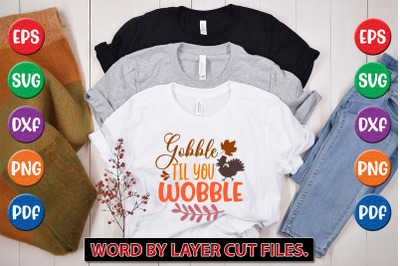 GOBBLE TIL YOU WOBBLE SVG CUT FILE