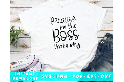 Because I&#039;m The Boss That&#039;s Why SVG