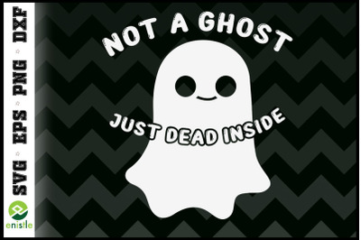 Not A Ghost Just Dead Inside Emo Goth