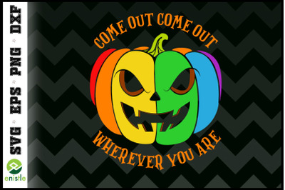 Come Out Wherever You Are LGBT Halloween