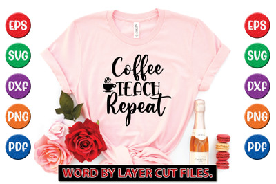 Coffee Teach Repeat svg cut file