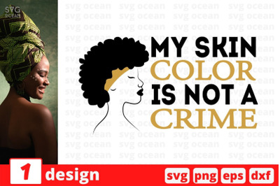 My skin color is not a crime SVG Cut File