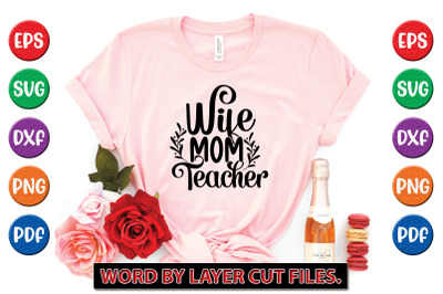 Wife Mom Teacher svg cut file