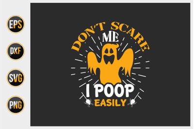 Don&#039;t scare me i poop easily svg.