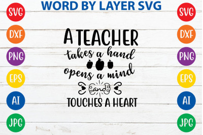 a teacher takes a hand opens a mind and touches a heart svg cut file