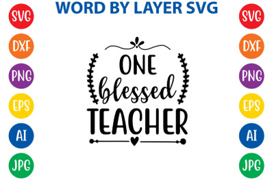 one blessed teacher svg cut file