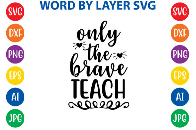 only the brave teach svg cut file