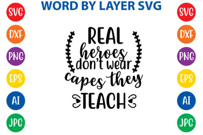 real heroes don&#039;t wear capes they teach svg cut file