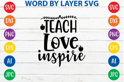 teach love inspire svg cut file