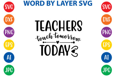 teachers touch tomorrow today svg cut file