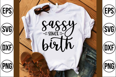 sassy since birth svg cut file