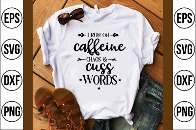 i run on caffeine chaos &amp; cuss words svg cut file