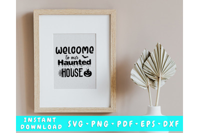 Welcome to our haunted house svg