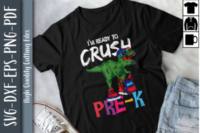 I&#039;m Ready To Crush Pre-K T Rex