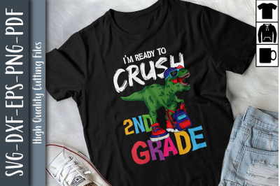 I&#039;m Ready To Crush 2nd Grade T Rex