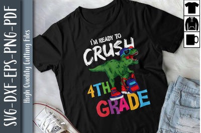 I&#039;m Ready To Crush 4th Grade T Rex