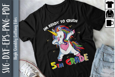 I&amp;&23;039;m Ready to Crush 5th Grade Unicorn