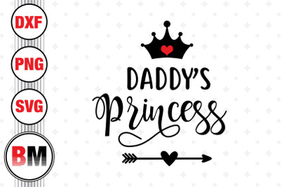 Daddy&#039;s Princess SVG, PNG, DXF Files