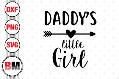 Daddy&#039;s Little Girl SVG, PNG, DXF Files