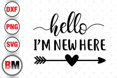 Hello I&#039;m New Here SVG, PNG, DXF Files