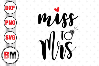 Miss to Mrs SVG, PNG, DXF Files