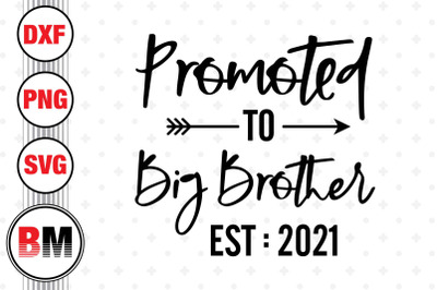 Promoted To Big Brother SVG, PNG, DXF Files