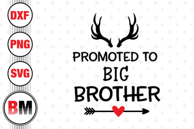 Promoted To Big Brother SVG, PNG, DXF Files