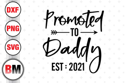 Promoted To Daddy SVG, PNG, DXF Files