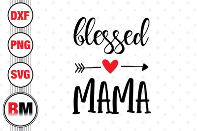 Blessed Mama SVG, PNG, DXF Files