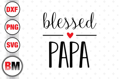 Blessed Papa SVG, PNG, DXF Files