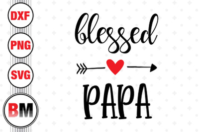 Blessed Papa SVG, PNG, DXF Files