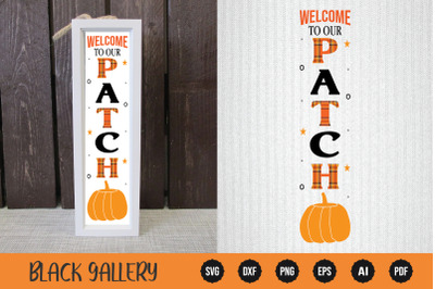 Welcome to Our Patch - Fall Porch Sign Svg