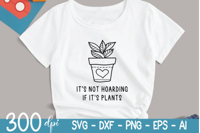 Plant SVG - Its Not Hoarding if Its Plants