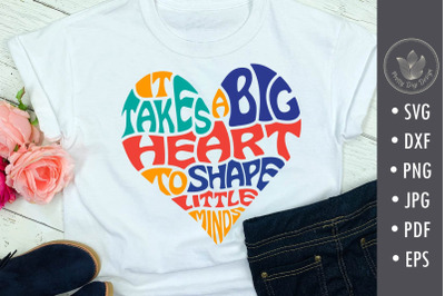 It takes a big heart to shape little minds SVG, teacher svg, teacher