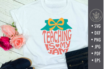 Teaching is my Jam SVG cut file, Teacher shirt svg