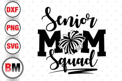 Senior Cheer Mom Squad SVG&2C; PNG&2C; DXF Files