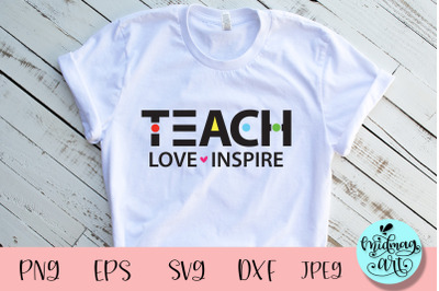 Teach love inspire svg&2C; teacher svg