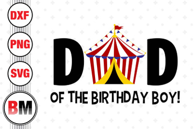 Dad of the Birthday Boy Circus SVG, PNG, DXF Files