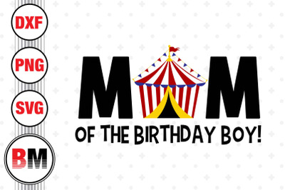 Mom of the Birthday Boy Circus SVG, PNG, DXF Files