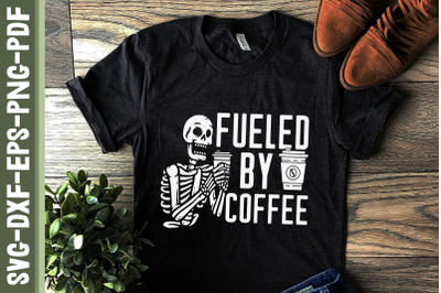 Fueled By Coffee Skeleton Drinks Coffee