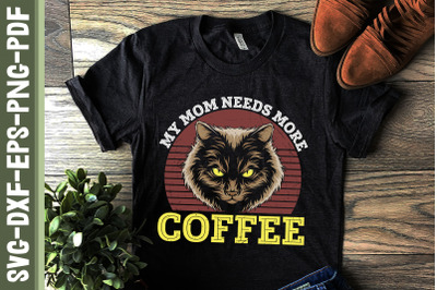 My Mom Needs More Coffee Cat Mom