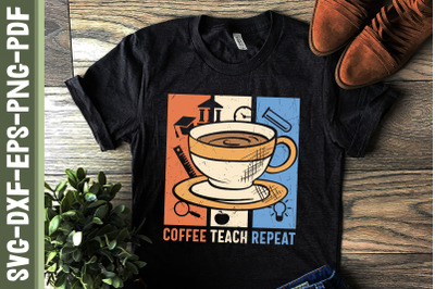 Coffee Lover Teacher Coffee Teach Repeat