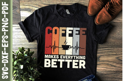 Coffee Makes Everthing Better