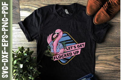 Let&#039;s Get Flocked Up Flamingo Party