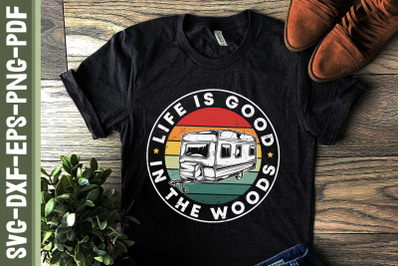 Life Is Good In The Woods Camper Camping