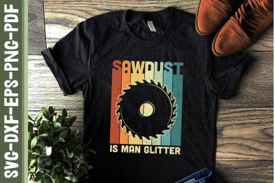 Sawdust Is Man Glitter Carpenter